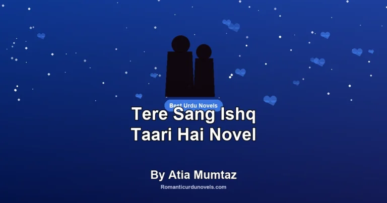 Tere Sang Ishq Taari Hai Novel By Atia Mumtaz