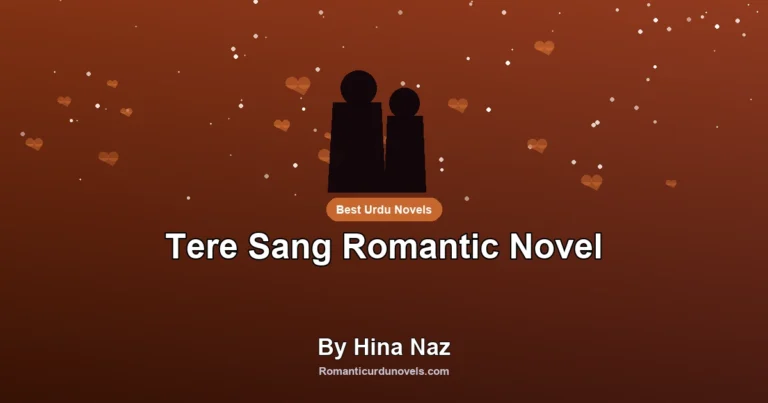 Tere Sang Romantic Novel By Hina Naz