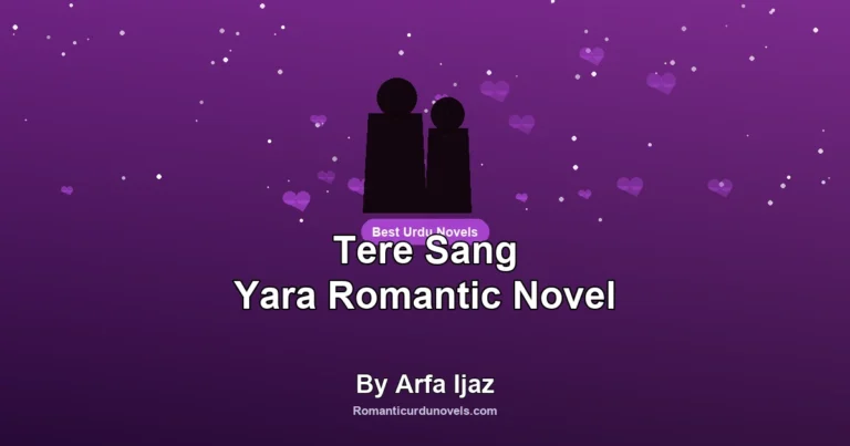 Tere Sang Yara Romantic Novel By Arfa Ijaz