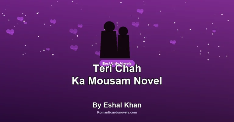Teri Chah Ka Mousam Novel By Eshal Khan