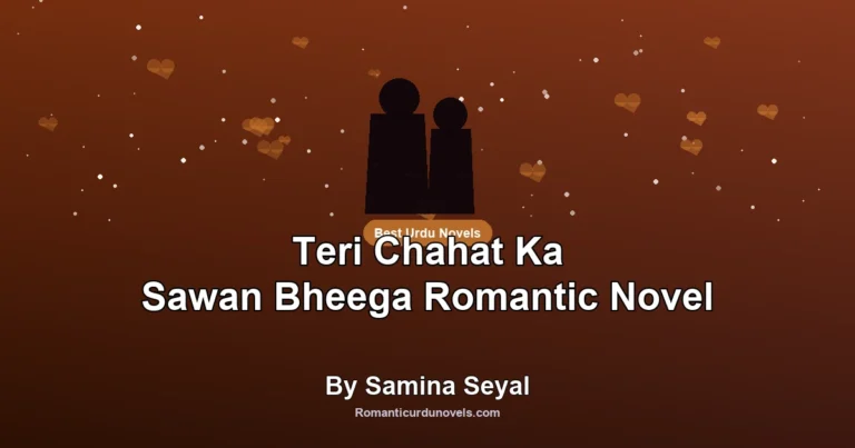 Teri Chahat Ka Sawan Bheega Romantic Novel By Samina Seyal