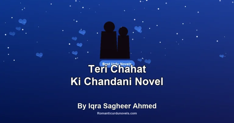Teri Chahat Ki Chandani Novel By Iqra Sagheer Ahmed