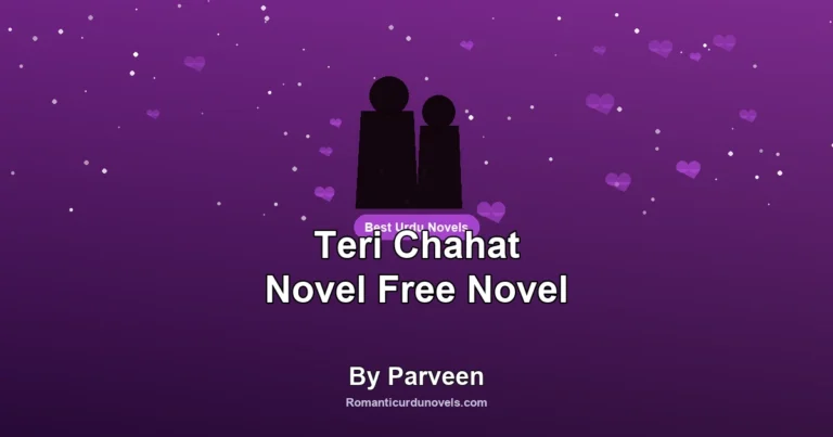 Teri Chahat Novel Free Novel By Parveen
