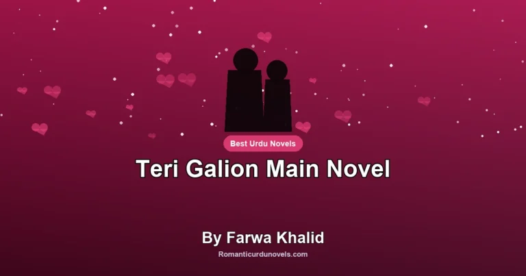 Teri Galion Main Novel By Farwa Khalid
