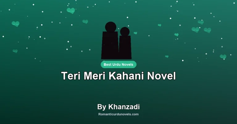 Teri Meri Kahani Novel By Khanzadi