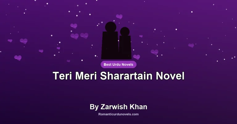 Teri Meri Sharartain Novel By Zarwish Khan