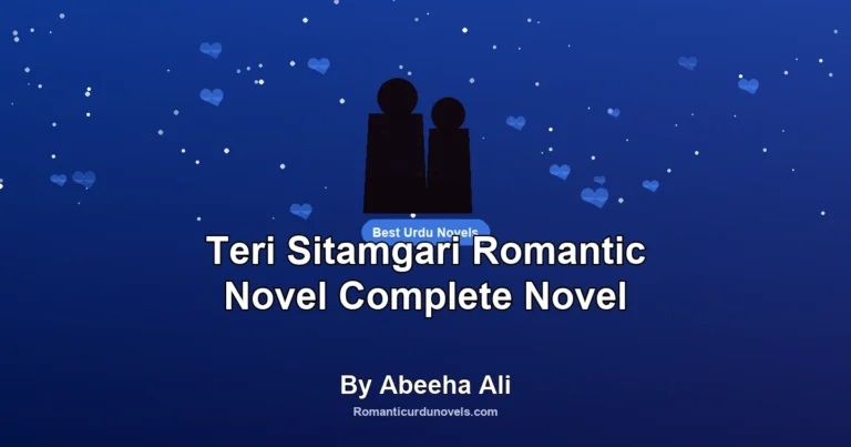Teri Sitamgari Romantic Novel Complete Novel By Abeeha Ali