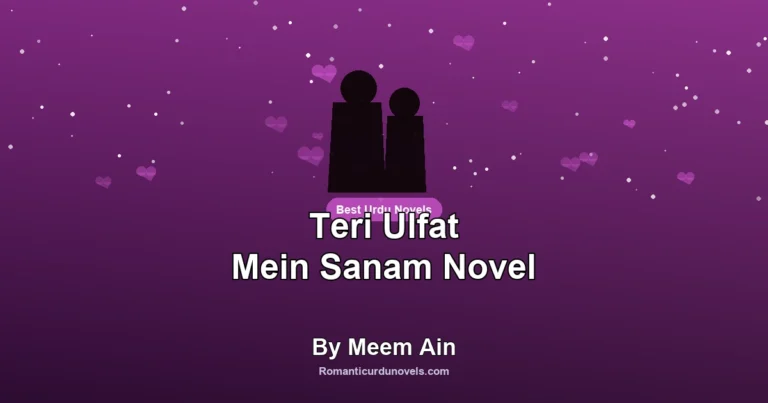Teri Ulfat Mein Sanam Novel By Meem Ain