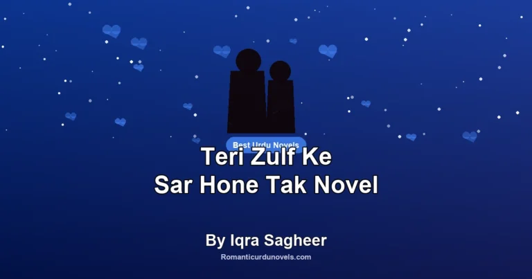 Teri Zulf Ke Sar Hone Tak Novel By Iqra Sagheer
