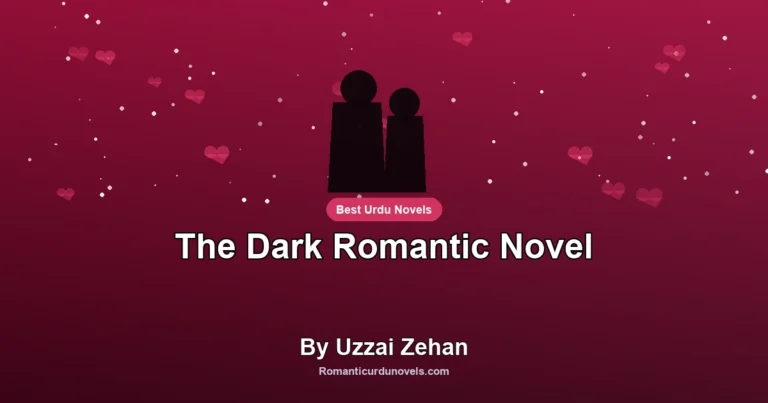 The Dark Romantic Novel By Uzzai Zehan