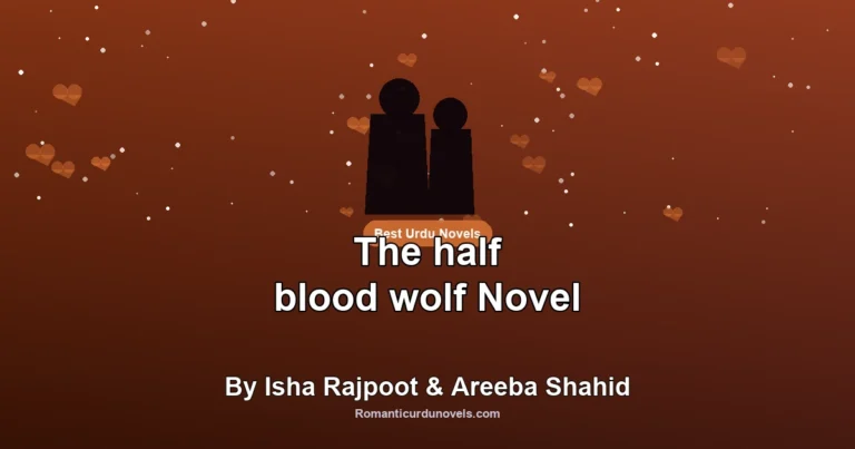 The half blood wolf Novel By Isha Rajpoot & Areeba Shahid