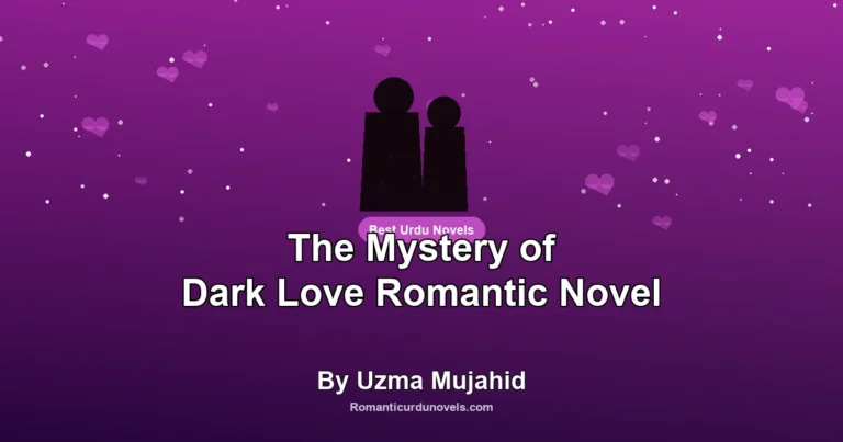 The Mystery of Dark Love Romantic Novel By Uzma Mujahid