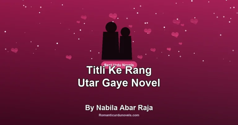 Titli Ke Rang Utar Gaye Novel By Nabila Abar Raja
