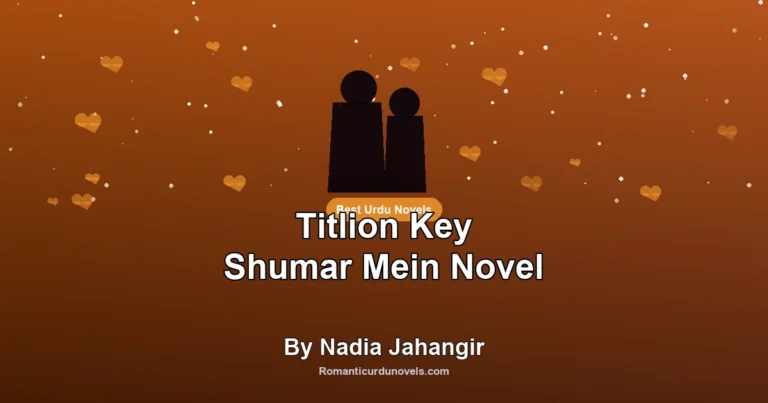 Titlion Key Shumar Mein Novel By Nadia Jahangir