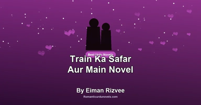 Train Ka Safar Aur Main Novel By Eiman Rizvee