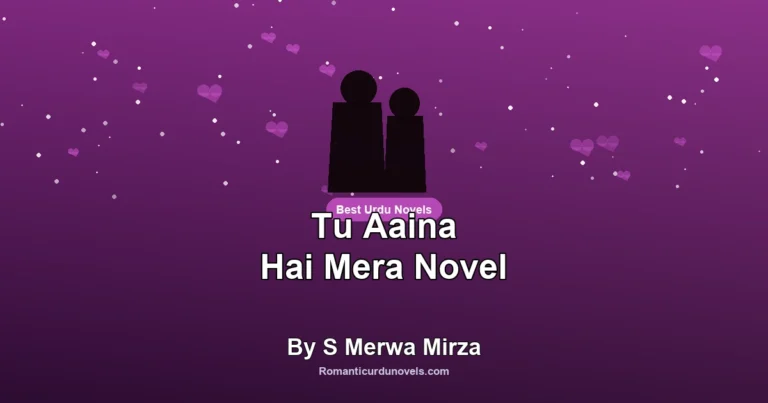 Tu Aaina Hai Mera Novel By S Merwa Mirza