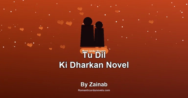 Tu Dil Ki Dharkan Novel By Zainab