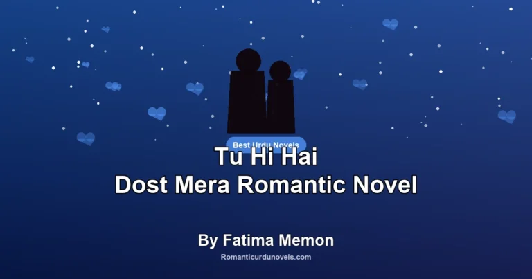 Tu Hi Hai Dost Mera Romantic Novel By Fatima Memon