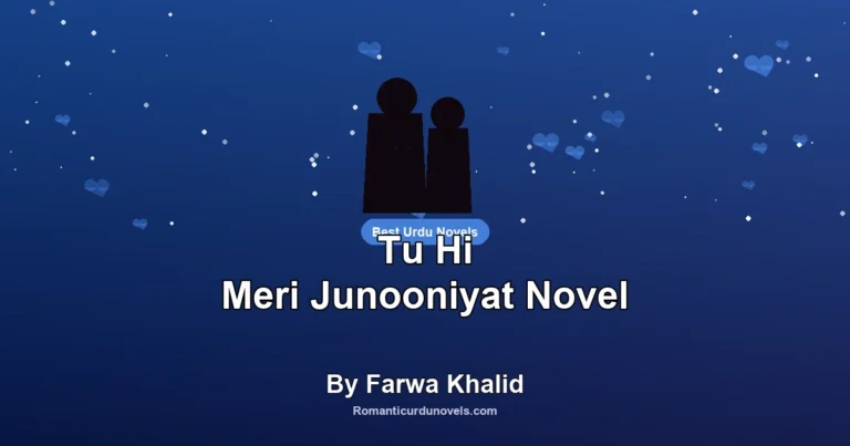 Tu Hi Meri Junooniyat Novel By Farwa Khalid