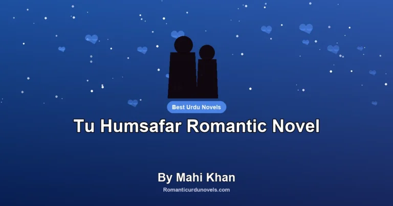 Tu Humsafar Romantic Novel By Mahi Khan