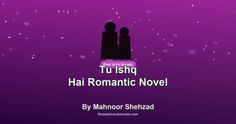 Tu Ishq Hai Romantic Novel By Mahnoor Shehzad