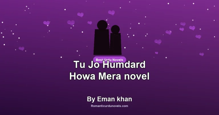 Tu Jo Humdard Howa Mera novel By Eman khan