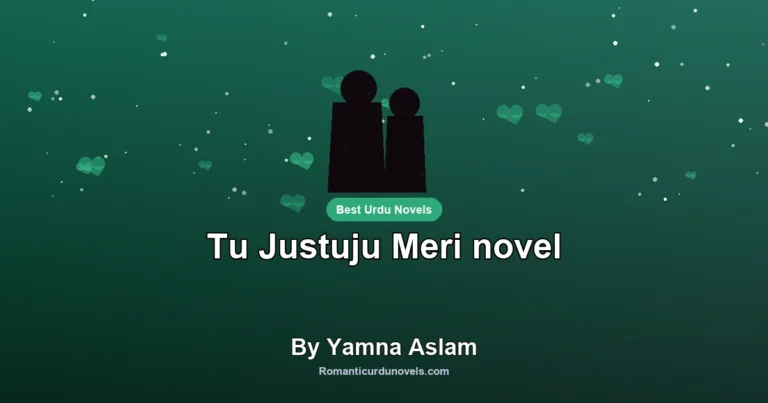 Tu Justuju Meri novel By Yamna Aslam