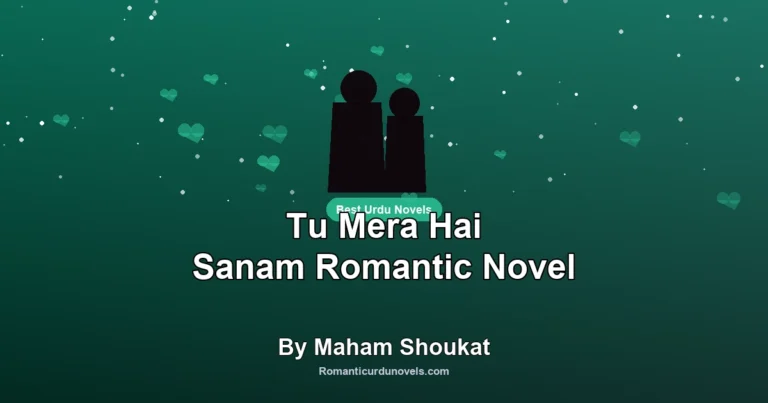 Tu Mera Hai Sanam Romantic Novel By Maham Shoukat