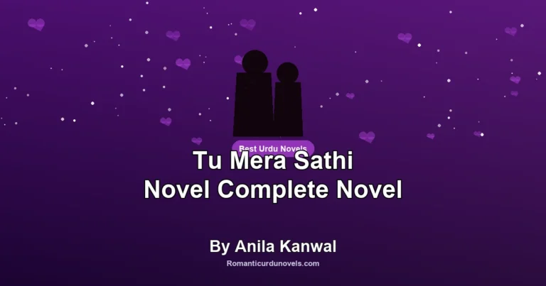 Tu Mera Sathi Novel Complete Novel By Anila Kanwal