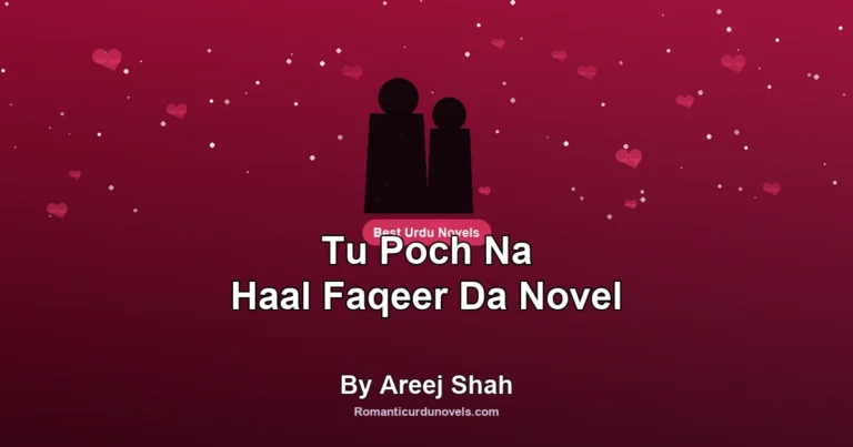 Tu Poch Na Haal Faqeer Da Novel By Areej Shah