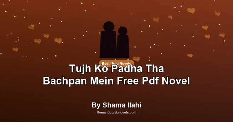Tujh Ko Padha Tha Bachpan Mein Free Pdf Novel By Shama Ilahi