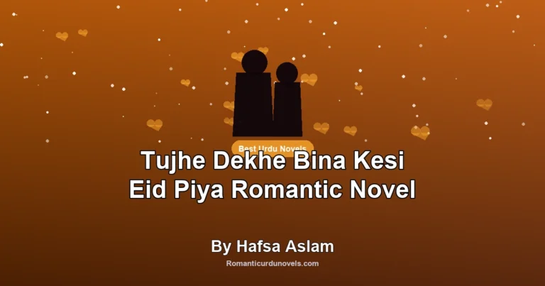 Tujhe Dekhe Bina Kesi Eid Piya Romantic Novel By Hafsa Aslam