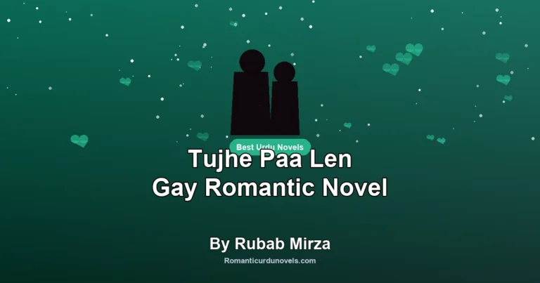 Tujhe Paa Len Gay Romantic Novel By Rubab Mirza