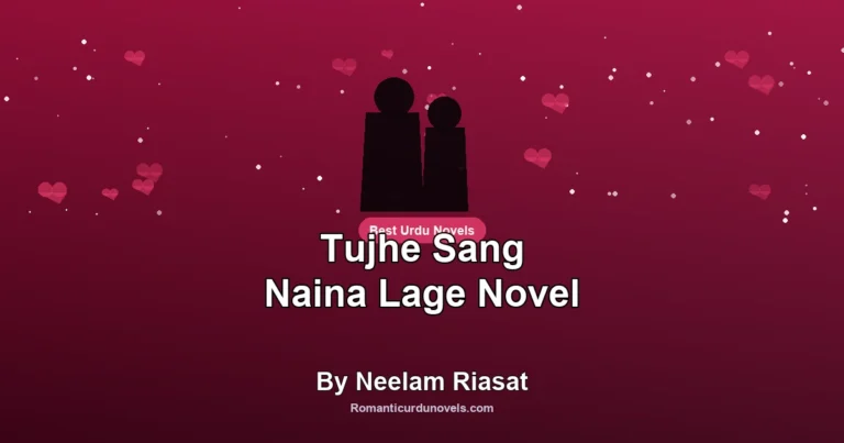 Tujhe Sang Naina Lage Novel By Neelam Riasat