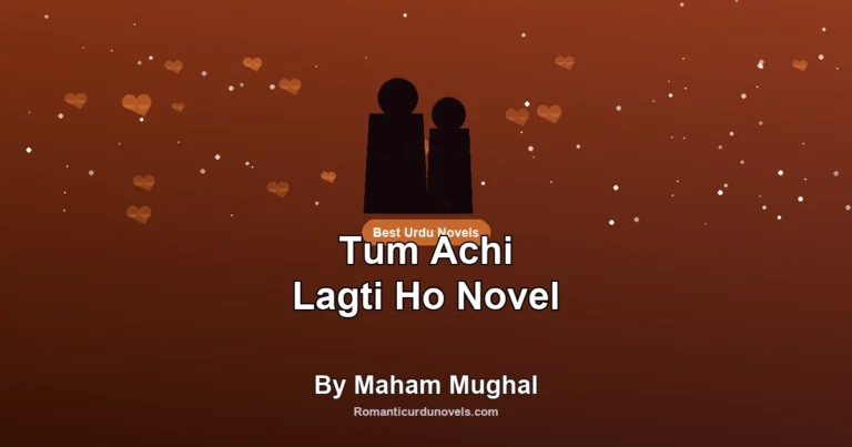 Tum Achi Lagti Ho Novel By Maham Mughal