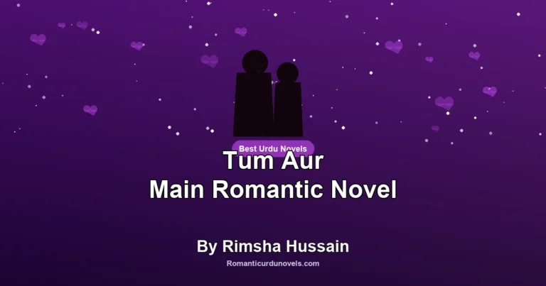 Tum Aur Main Romantic Novel By Rimsha Hussain