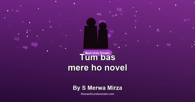 Tum bas mere ho novel By S Merwa Mirza