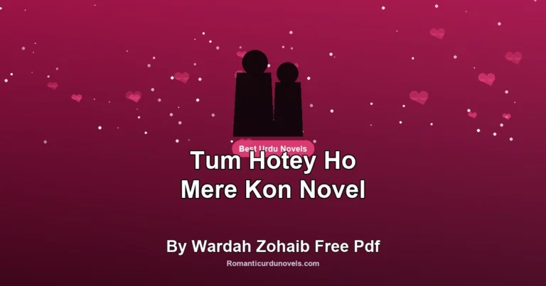 Tum Hotey Ho Mere Kon Novel By Wardah Zohaib Free Pdf