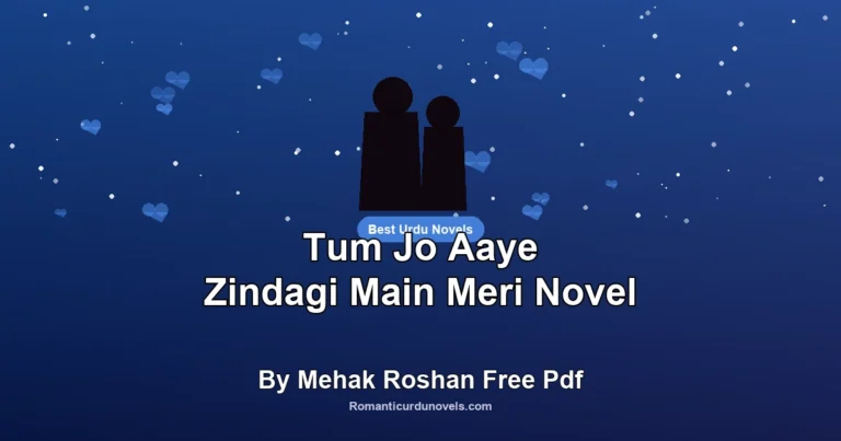 Tum Jo Aaye Zindagi Main Meri Novel By Mehak Roshan Free Pdf
