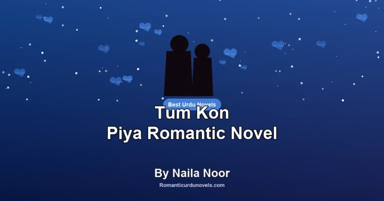 Tum Kon Piya Romantic Novel By Naila Noor