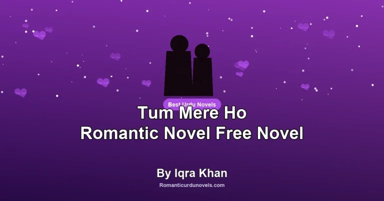 Tum Mere Ho Romantic Novel Free Novel By Iqra Khan