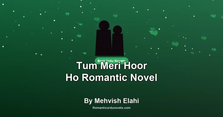Tum Meri Hoor Ho Romantic Novel By Mehvish Elahi