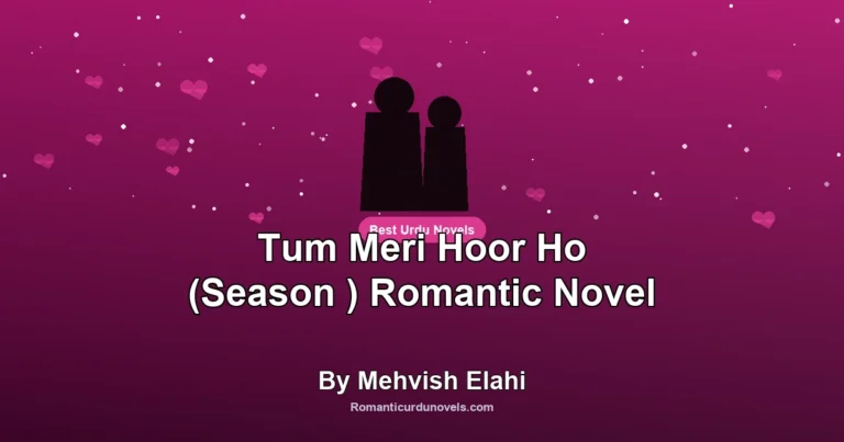 Tum Meri Hoor Ho (Season ) Romantic Novel By Mehvish Elahi