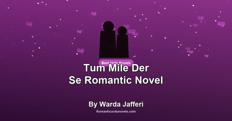 Tum Mile Der Se Romantic Novel By Warda Jafferi