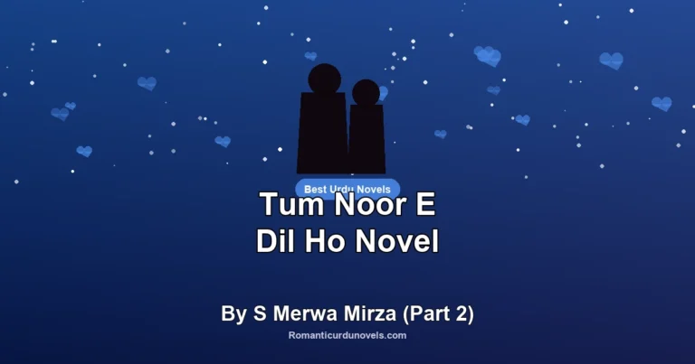 Tum Noor E Dil Ho Novel By S Merwa Mirza (Part 2)