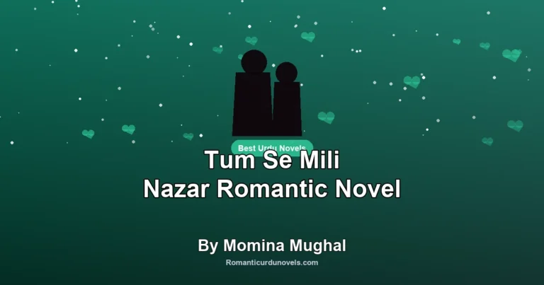 Tum Se Mili Nazar Romantic Novel By Momina Mughal