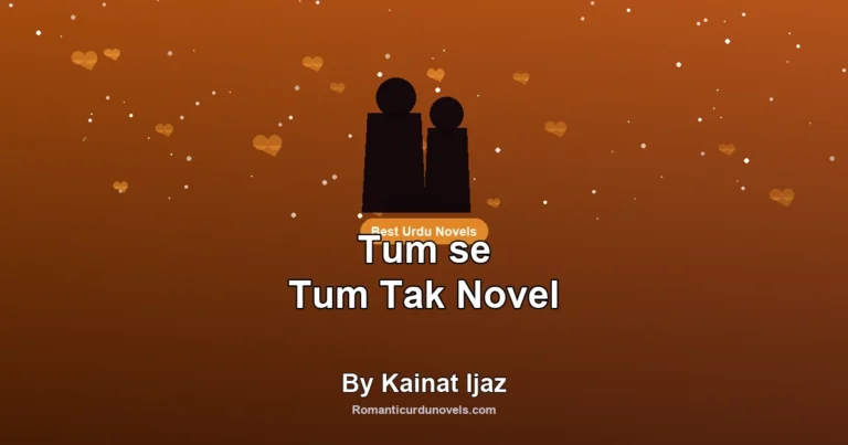 Tum se Tum Tak Novel By Kainat Ijaz