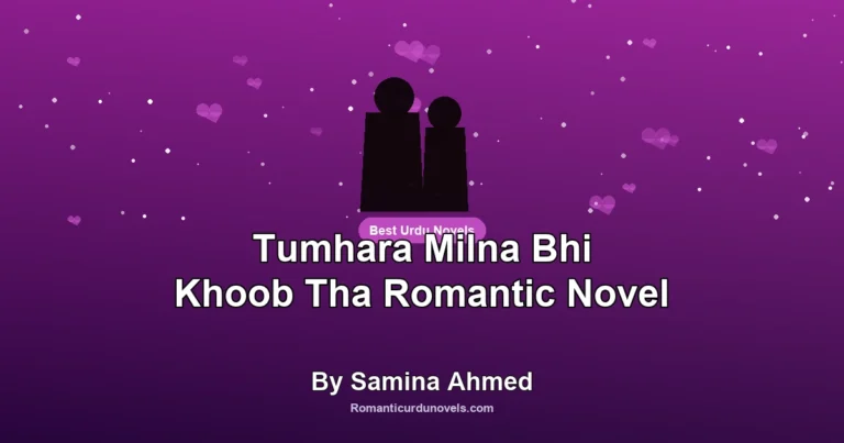 Tumhara Milna Bhi Khoob Tha Romantic Novel By Samina Ahmed