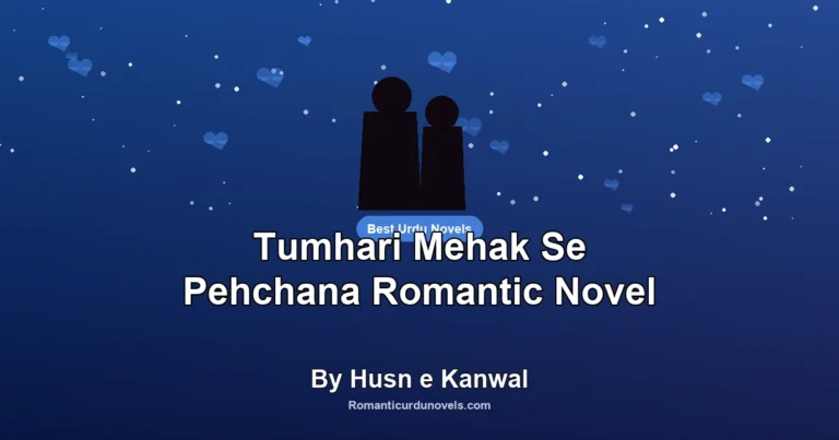 Tumhari Mehak Se Pehchana Romantic Novel By Husn e Kanwal