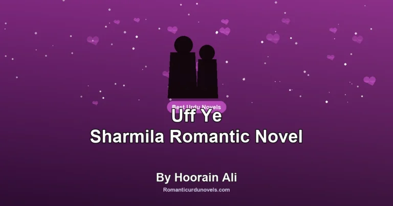 Uff Ye Sharmila Romantic Novel By Hoorain Ali
